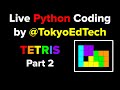 Live Python Coding - TETRIS Part 2