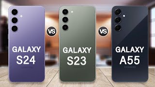 Samsung Galaxy A55 Vs Galaxy S23 Vs Galaxy S24 Specs Review