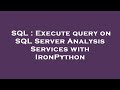 SQL : Execute query on SQL Server Analysis Services with IronPython