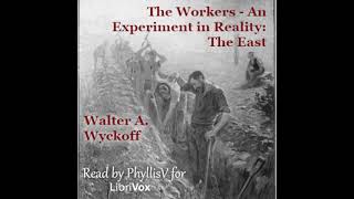 The Workers - An Experiment in Reality: The East by Walter A. Wyckoff Part 1/2 | Full Audio Book