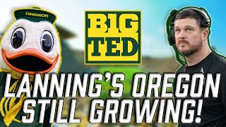 My Message to Oregon Fans : LANNING'S DUCKS ARE STILL GROWING! | Big Ten Ted