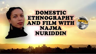 Domestic Ethnography and Film with Najma Nuriddin