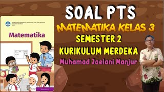 SOAL PTS MATEMATIKA KELAS 3 SEMESTER 2 KURIKULUM MERDEKA