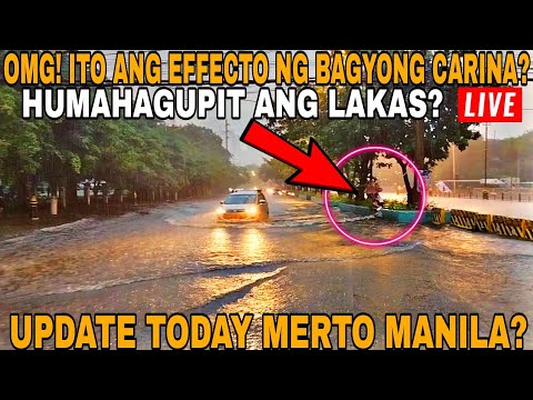 LIVE NOW GRABE BAGYONG CARINA PH! LALONG LUMAKAS! BUMAHA NA! MANILA BAY UPDATE TODAY?