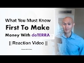 What you MUST KNOW FIRST to make money with doTERRA || Reaction Video