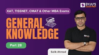 General Knowledge | Static GK and Current Affairs | XAT & Other MBA Exams | Part 28 | BYJU'S
