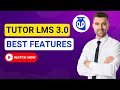 Tutor LMS 3.0 Features Everyone Should Try