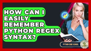 How Can I Easily Remember Python Regex Syntax? - Python Code School