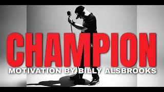 CHAMPION Feat. Billy Alsbrooks (Best of The Best Motivational Video HD)