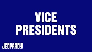 Vice Presidents | Category | JEOPARDY!