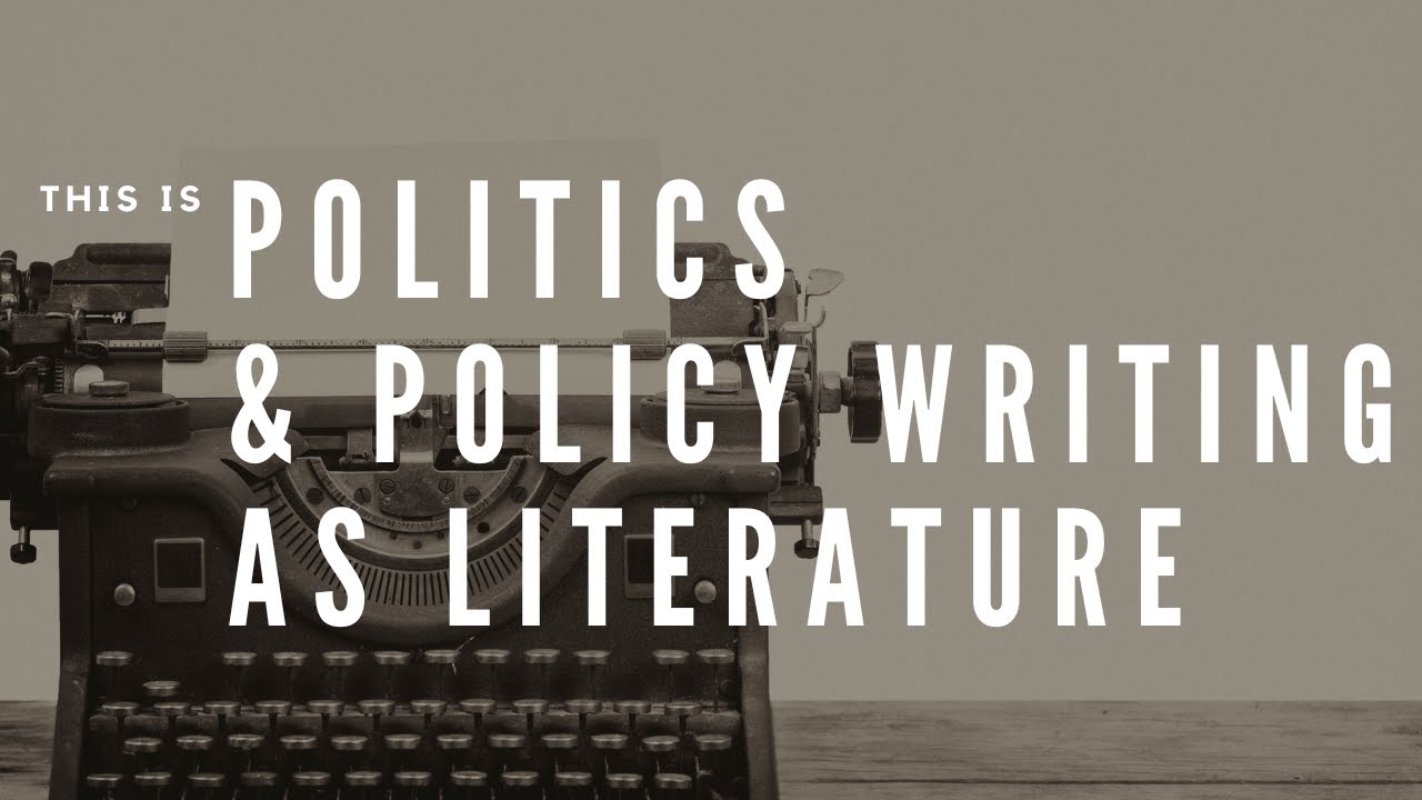 This Is Politics And Policy Writing As Literature Youtube