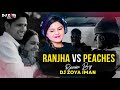 RANJHA VS PEACHES - DJ ZOYA IMAN REMIX