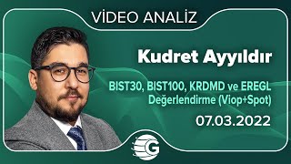 BIST30, BIST100, KRDMD ve EREGL Değerlendirme (Viop+Spot) / Kudret AYYILDIR