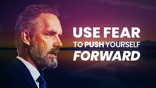 USE FEAR TO YOUR ADVANTAGE - Powerful Motivational Video | Jordan Peterson