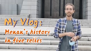 My vlog: Henan's history in five artefacts