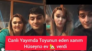 Hüseyn Toyunu eden Xanım ona Görün daha nələr verdi