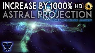 GUARANTEED:1000%INCREASE IN ASTRAL PROJECTION POTENTIAL |MOST POWERFUL Binaural Beats ASTRAL TRAVEL