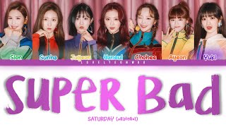 SATURDAY (세러데이) – Super Bad Lyrics (Color Coded Han/Rom/Eng)