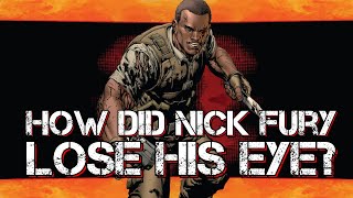 How Did Nick Fury Lose His Eye? | The Origin of Nick Fury