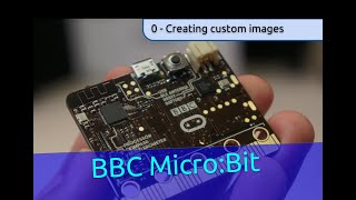 0. Custom Images - BBC Micro:Bit Python Programming