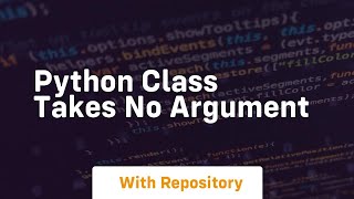 python class takes no argument