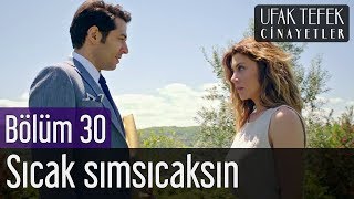 Ufak Tefek Cinayetler 30. Bölüm - Semiha Yankı - Sıcak Sımsıcaksın