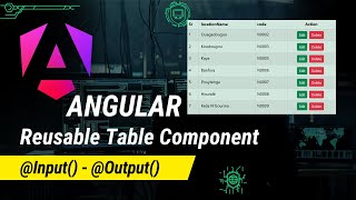 Reusable Table Component In Angular | Use of @Input() and @Output()