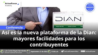 Así es la nueva plataforma de la Dian: mayores facilidades para los contribuyentes