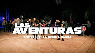 Sertres Ft. La Decima Banda - Las Aventuras (En Vivo 2022)