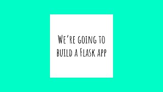 Flask app tutorial, part 1