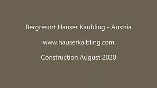 Bergresort Hauser Kaibling - Austria in bouw augustus 2020