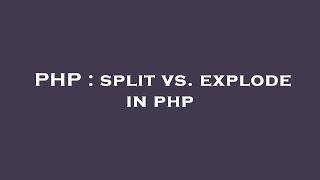 PHP : split vs. explode in php