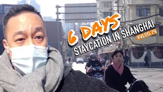 STAYCATION, 6 DAYS IN SHANGHAI