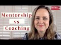 Mentorship vs Coaching - What is the Difference Between Coaching and Mentoring?