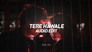 tere hawale - arijit singh, shilpa rao「edit audio」