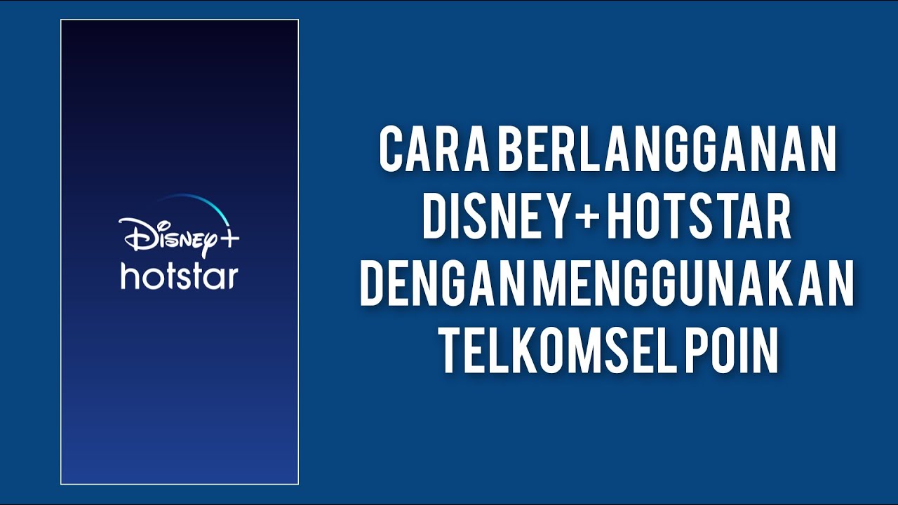 Cara Berlangganan Disney+ Hotstar Dengan Menggunakan Telkomsel Poin ...