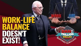 WORK-LIFE BALANCE DOESN'T EXIST! | DAN RESPONDS TO BULLSHIT