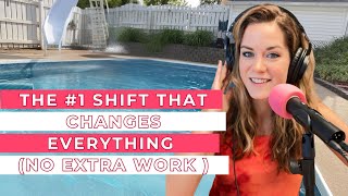 110- The #1 Shift That Changes Everything and It s Not More Work