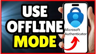 How to Use Microsoft Authenticator Offline | Full Guide 2025