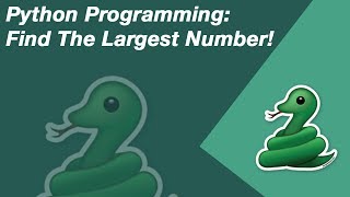 Python Programming - Finding The Largest Amongst Three Numbers