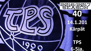 40. KÄRPÄT - TPS 2016-2017 14.1.2017 MAALIT