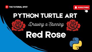 Python Turtle Art : Drawing a Stunning Red Rose