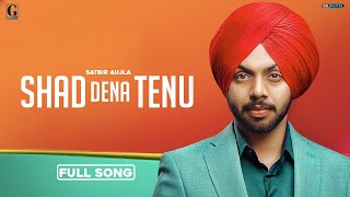 Shad Dena Tenu : Satbir Aujla (Full Song) Punjabi Songs 2020 | Geet MP3