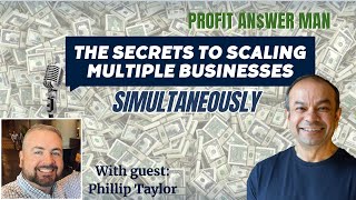 Scaling Businesses Across Industries  Lessons from a Serial Entrepreneur with Philip Taylor- Ep 256