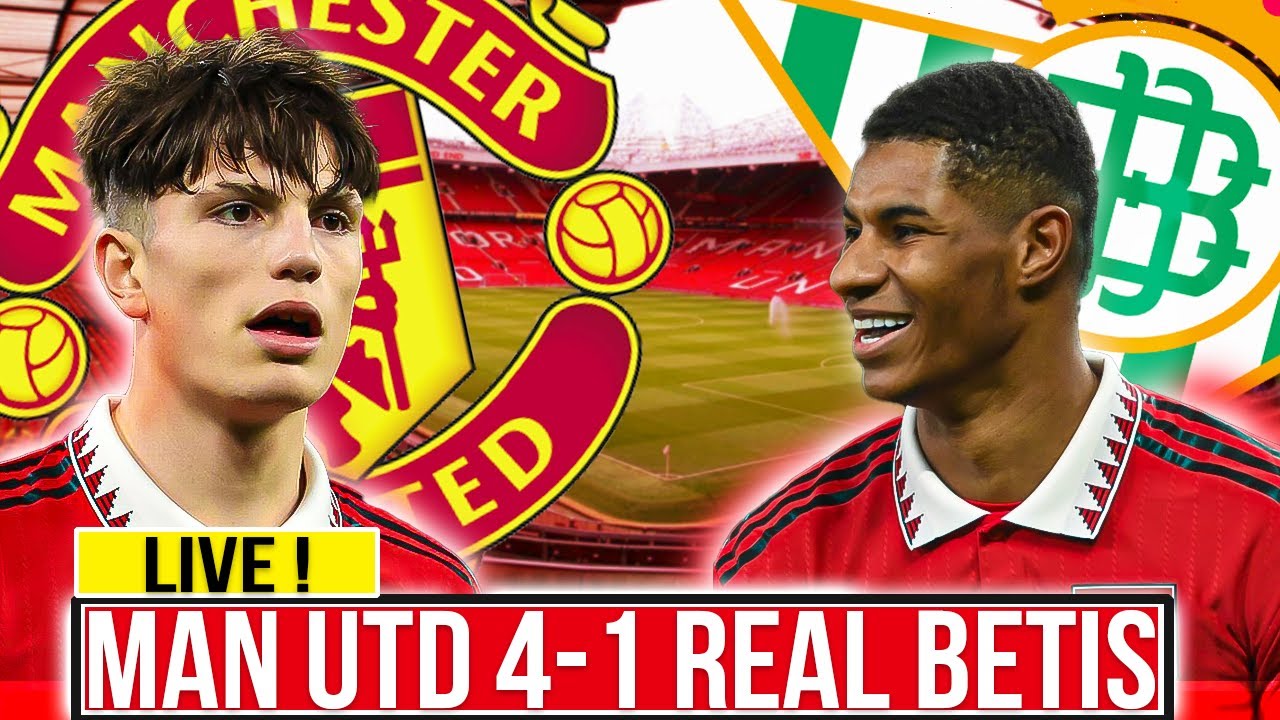 RASHFORD SCORES AGAIN! Man Utd 4-1 Real Betis! Bruno Brilliant! Man ...