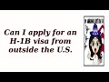 Can I apply for an H-1B visa from outside the U.S.