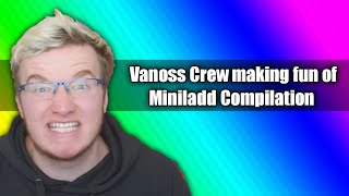 Vanoss Crew making fun of Miniladd Compilation