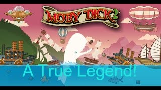 Legendary! | Moby Dick 2