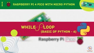 Understanding and Using While Loop | Tutorial | Raspberry Pi Pico | #basicsofpython