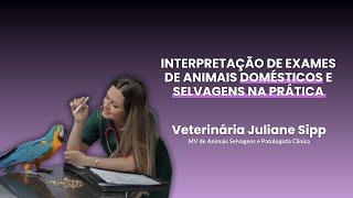 INTERPRETAÇÃO DE EXAMES DE ANIMAIS DOMÉSTICOS E SELVAGENS NA PRÁTICA